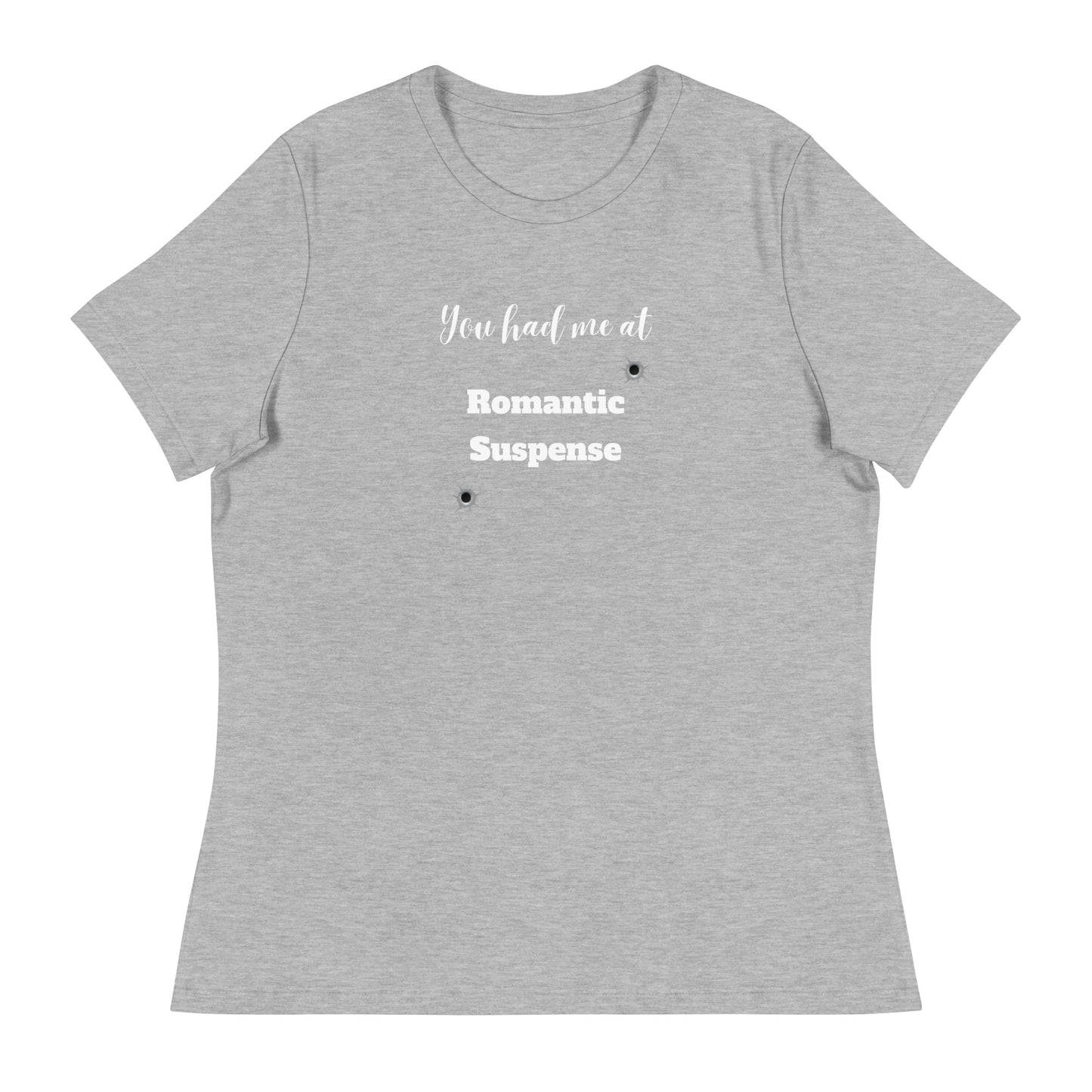 Women's Relaxed T-Shirt You had me at Romantic Suspense, no author logo