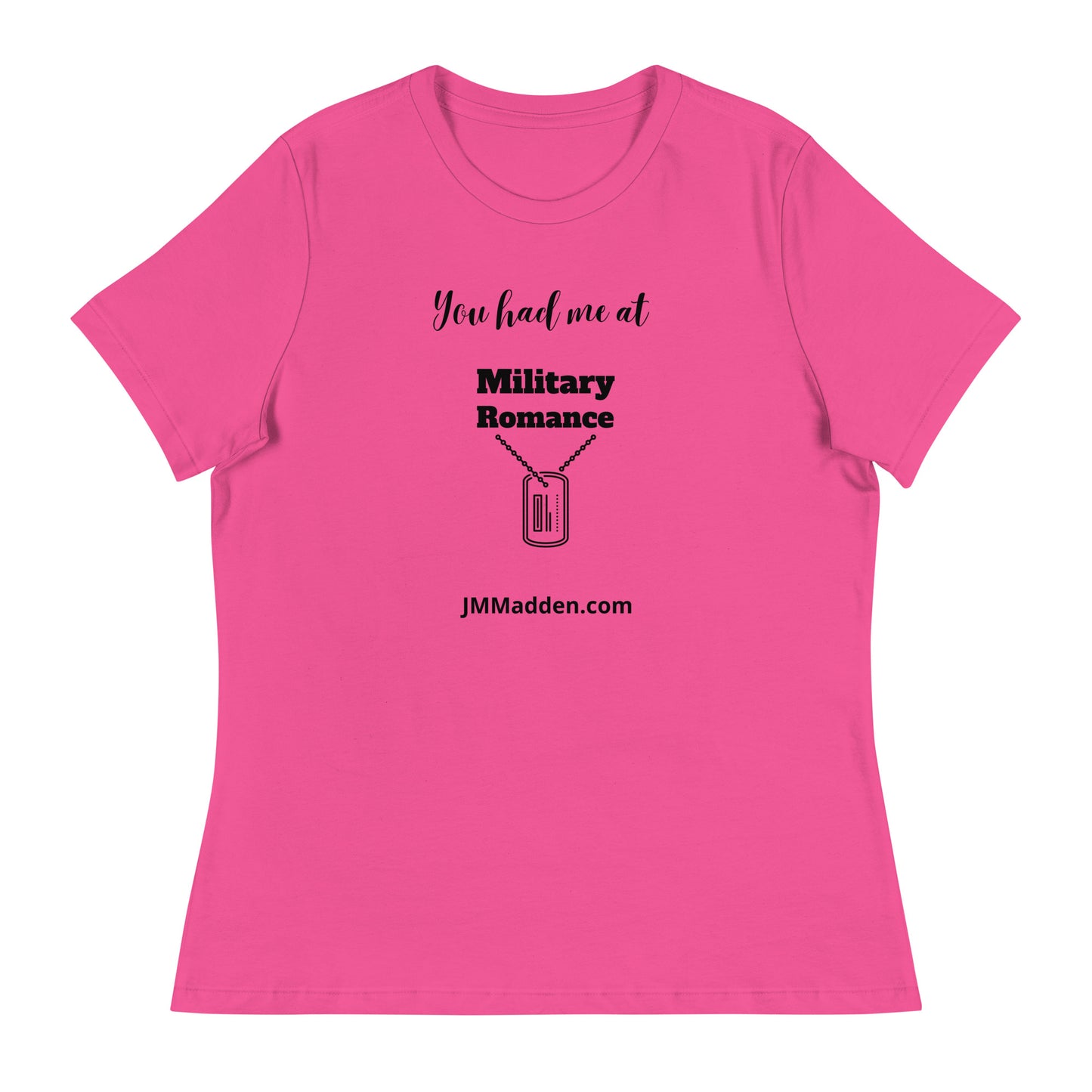 Women's Relaxed T-Shirt You had me at military romance