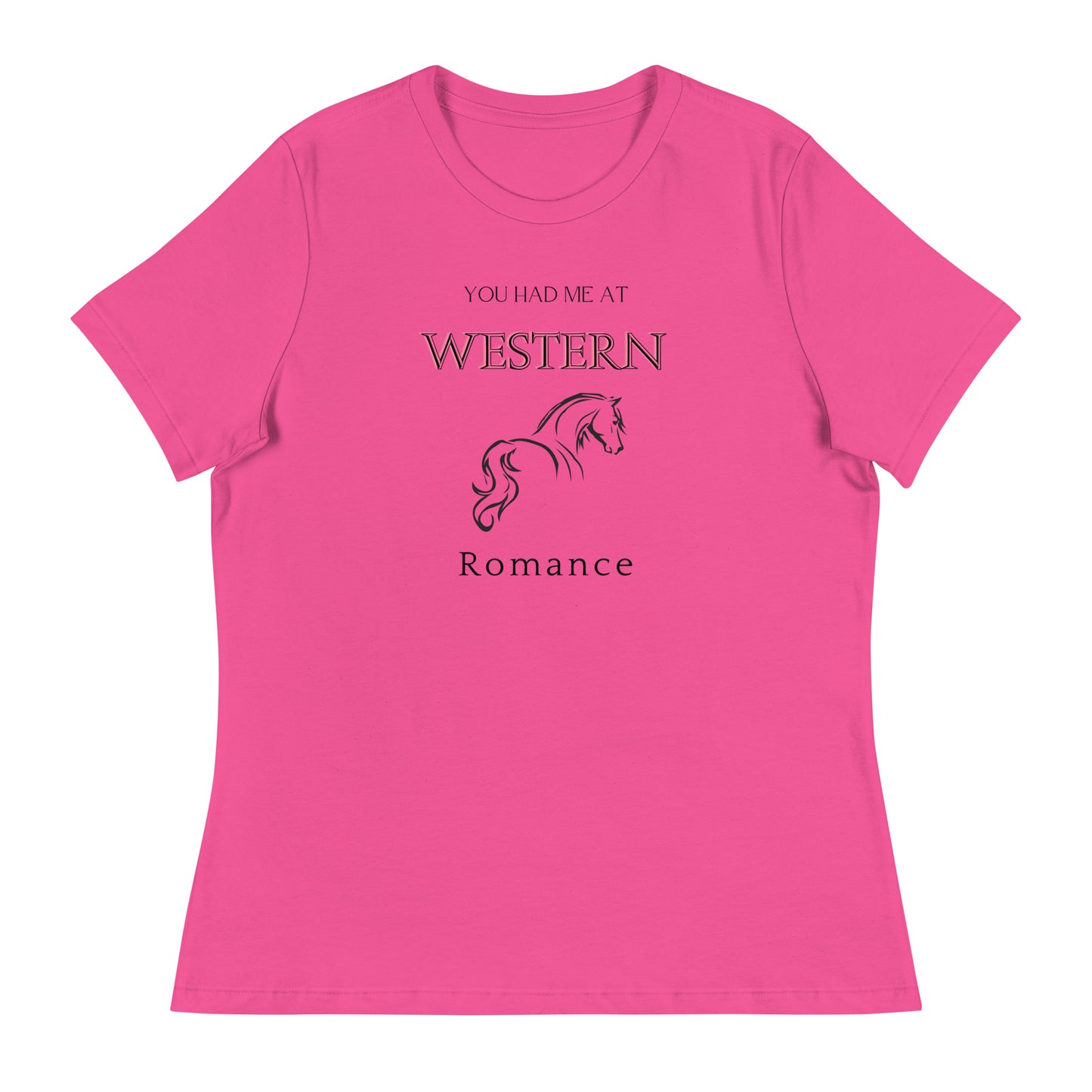 Women's Relaxed T-Shirt You had me at Western Romance