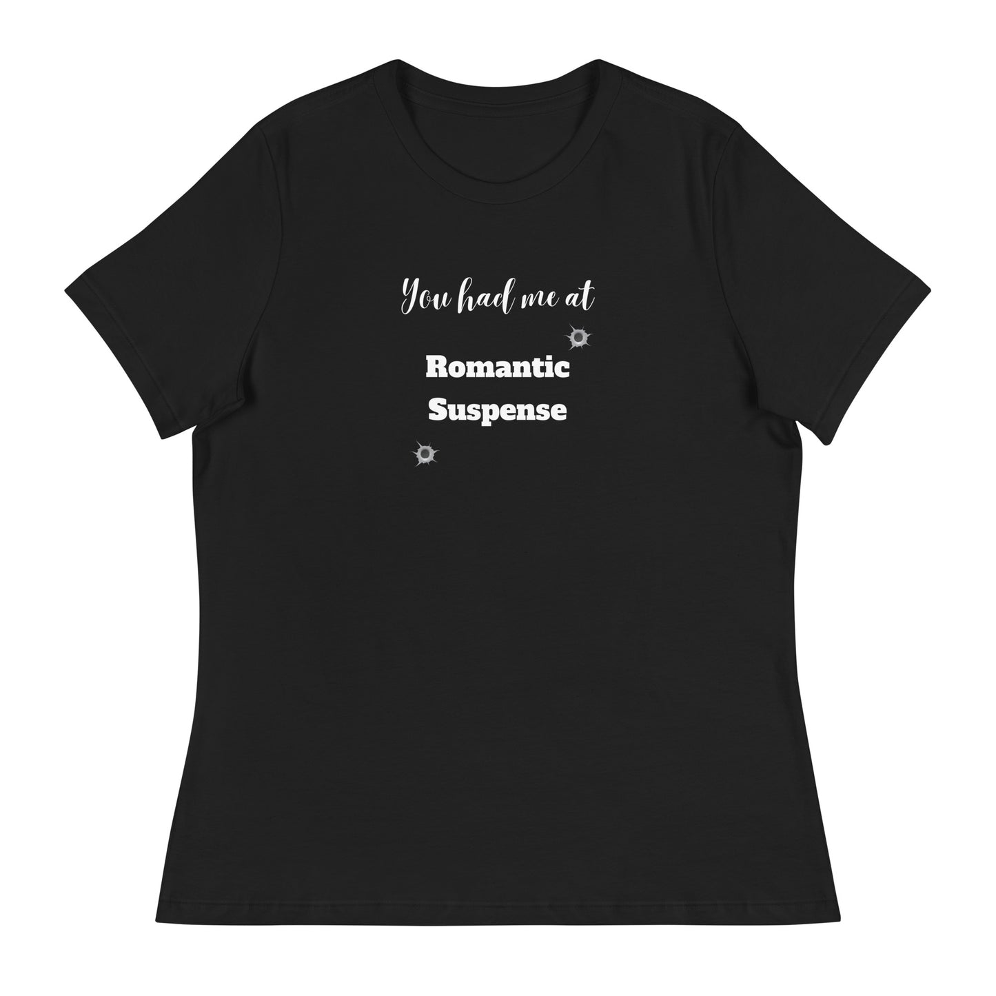 Women's Relaxed T-Shirt You had me at Romantic Suspense, no author logo