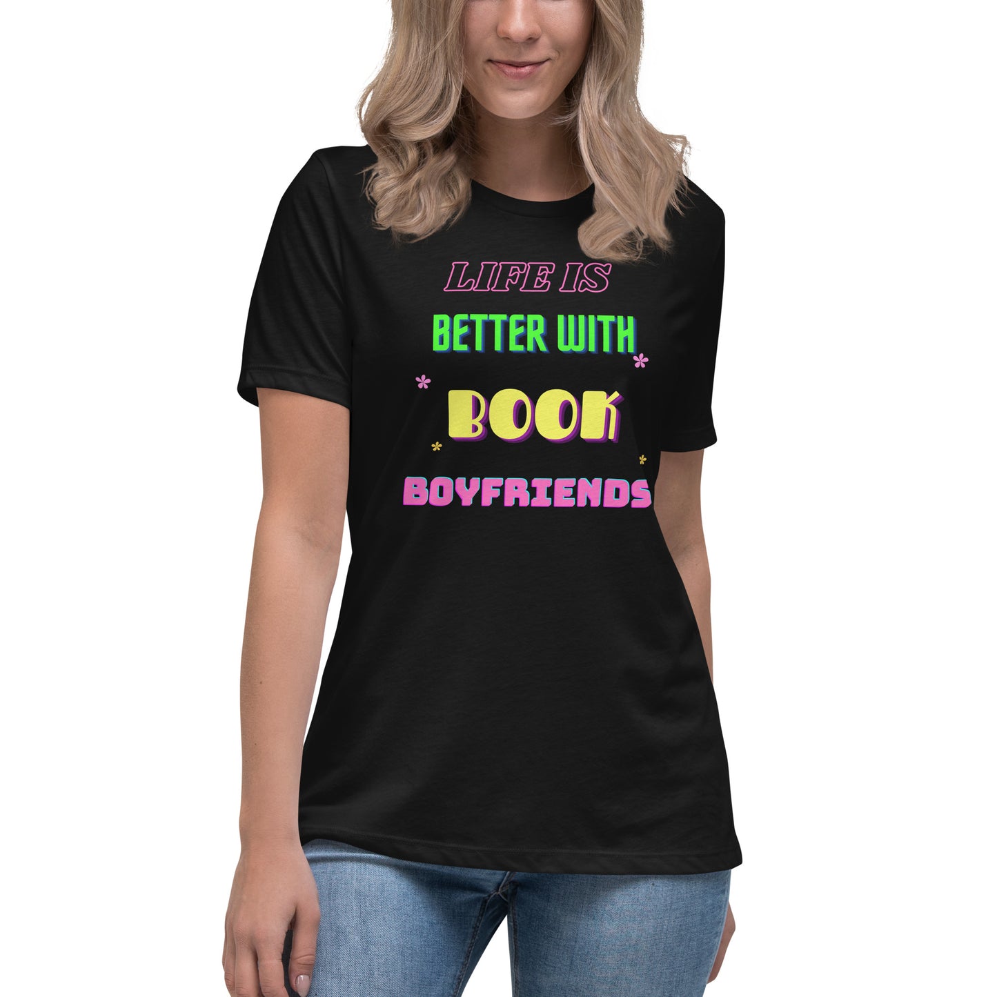 Women's Relaxed T-Shirt Life is better with book boyfriends