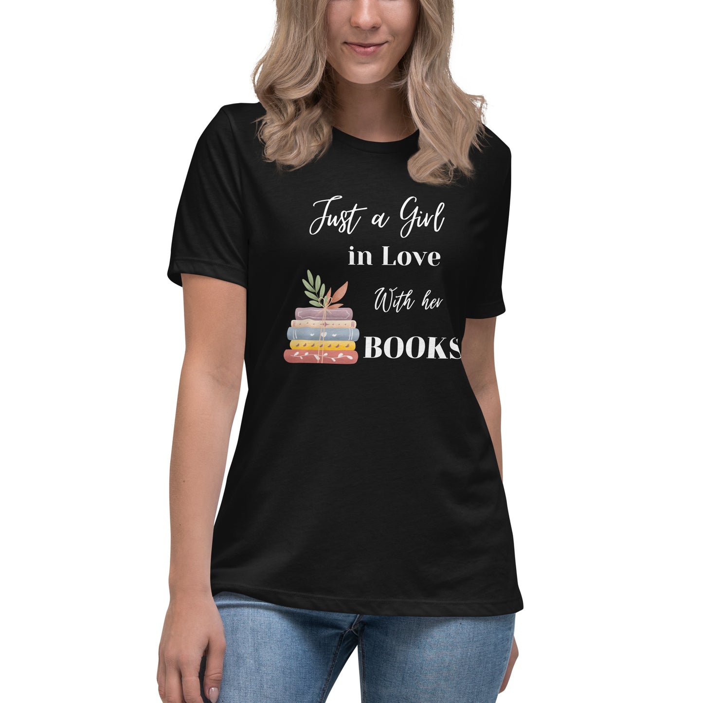 Women's Relaxed T-Shirt, Just a girl in love with her books