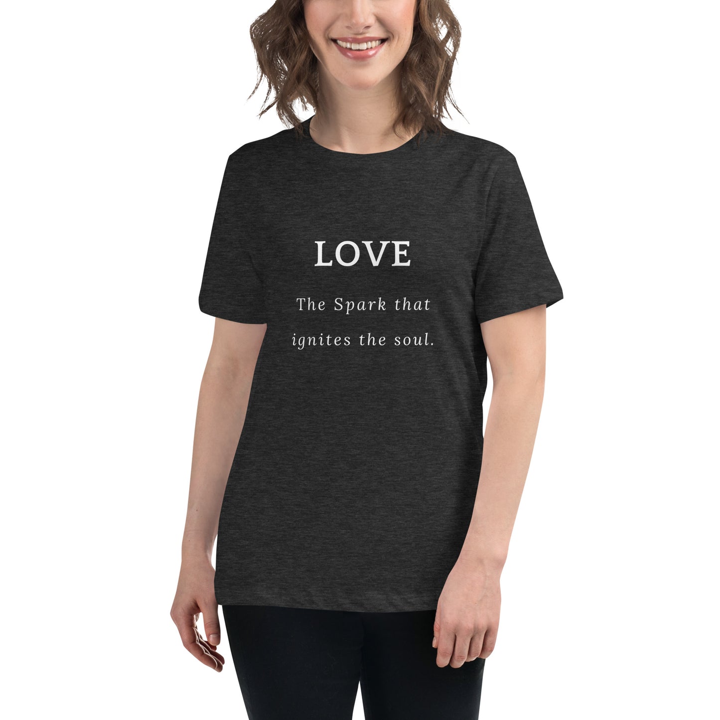 Women's Relaxed T-Shirt, Love, the spark that ignites the soul