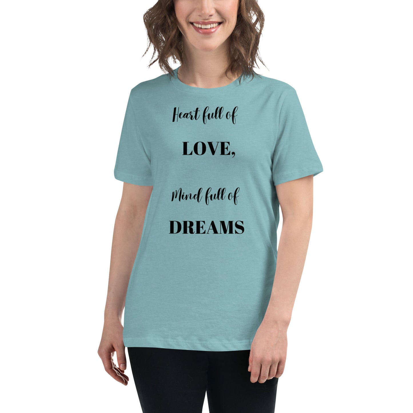 Women's Relaxed T-Shirt Heart full of love, mind full of dreams