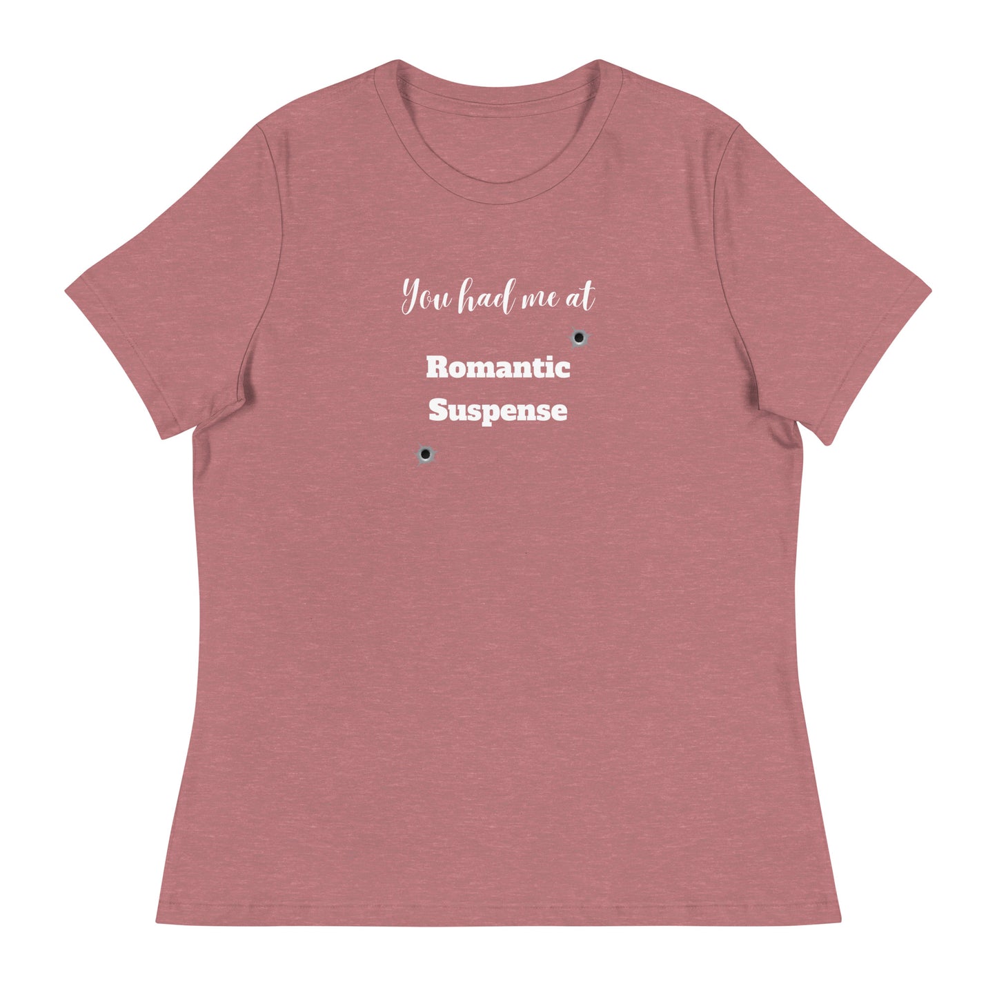 Women's Relaxed T-Shirt You had me at Romantic Suspense, no author logo