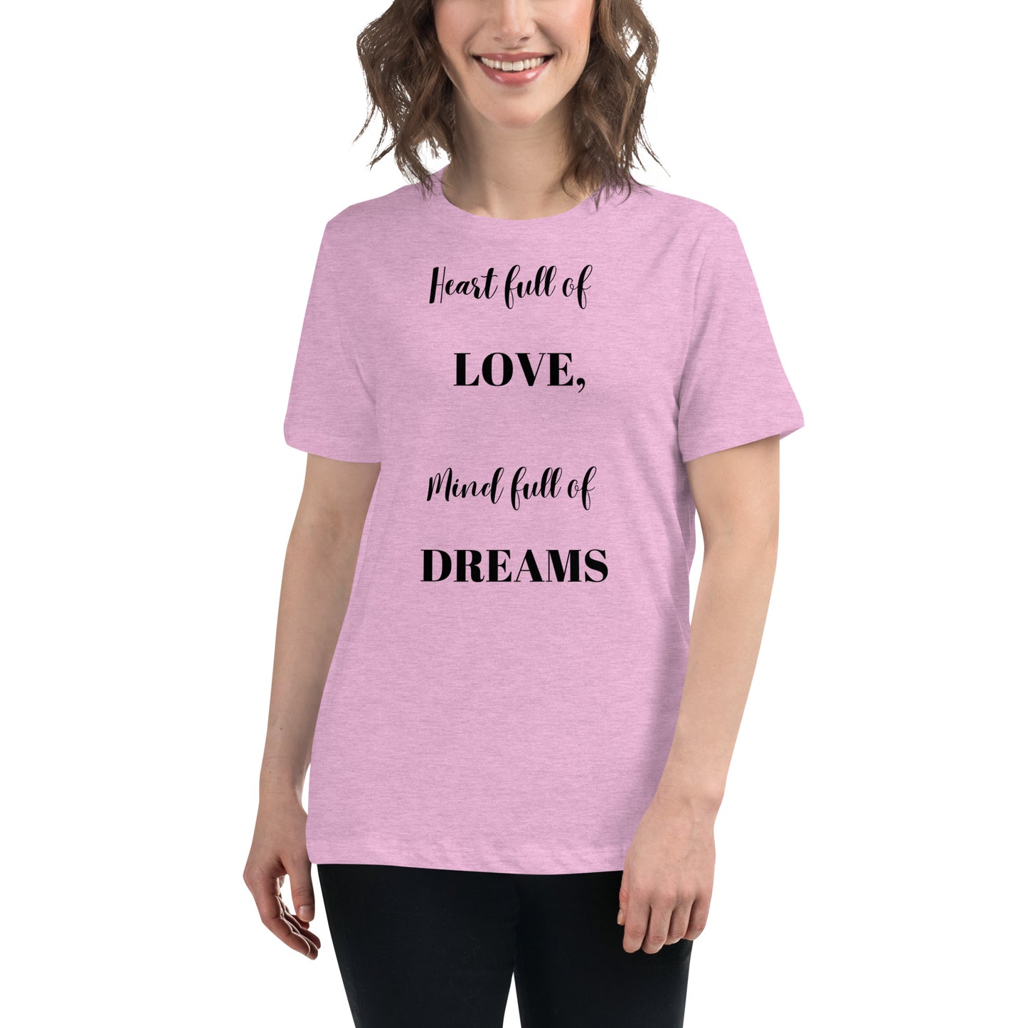 Women's Relaxed T-Shirt Heart full of love, mind full of dreams