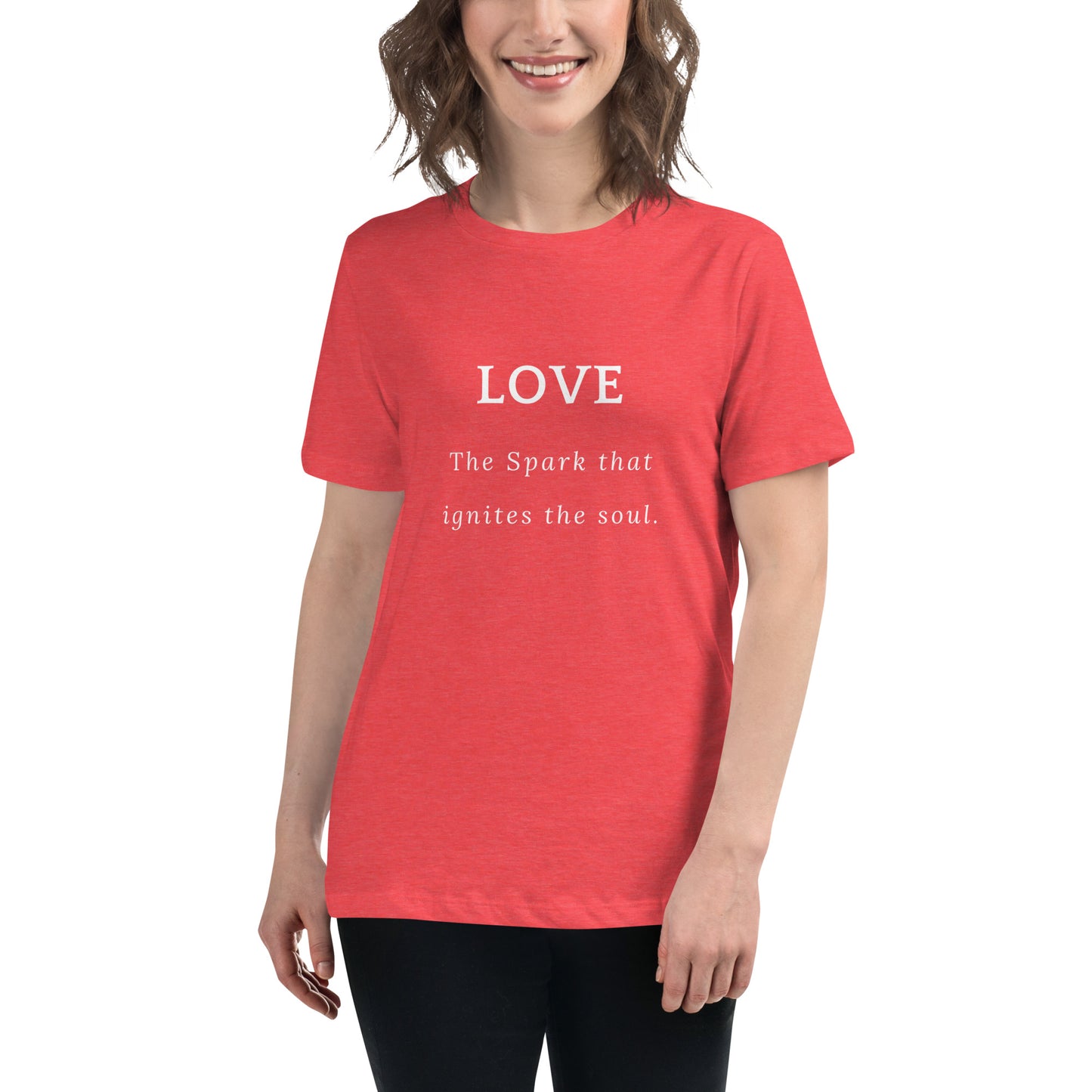 Women's Relaxed T-Shirt, Love, the spark that ignites the soul