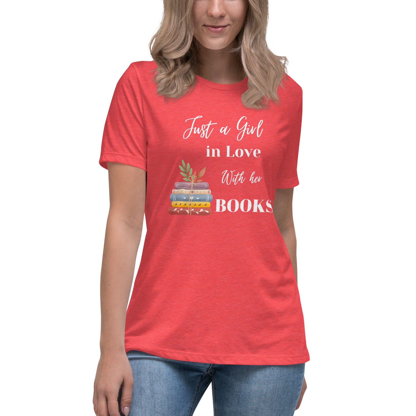 Women's Relaxed T-Shirt, Just a girl in love with her books