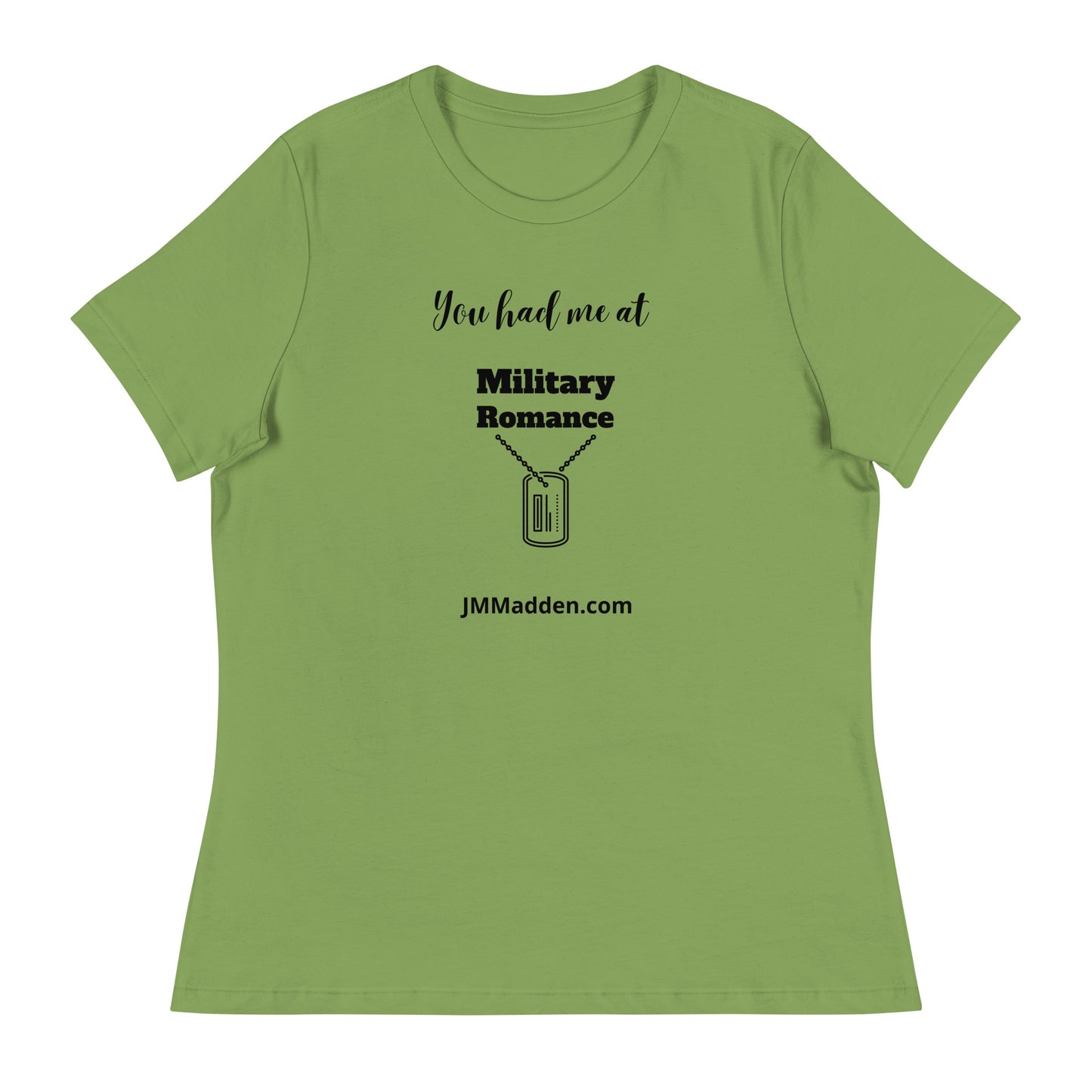 Women's Relaxed T-Shirt You had me at military romance