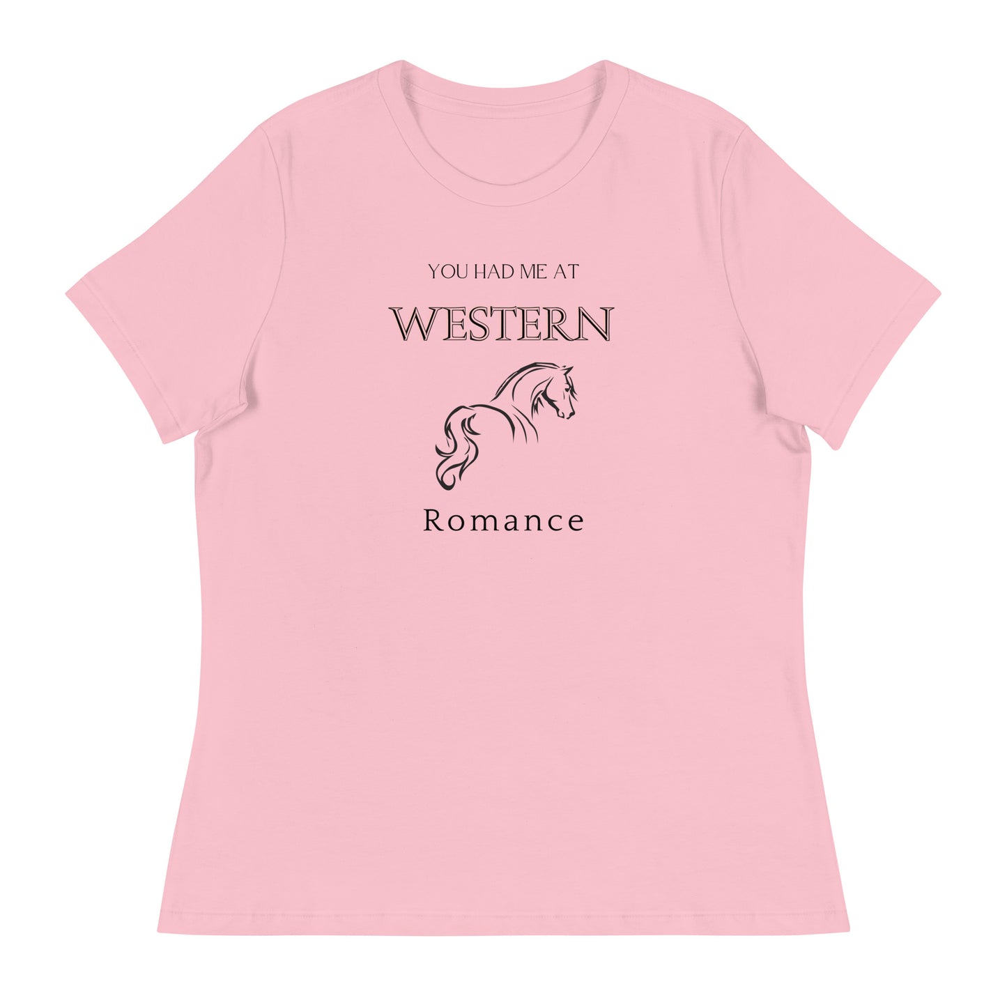 Women's Relaxed T-Shirt You had me at Western Romance