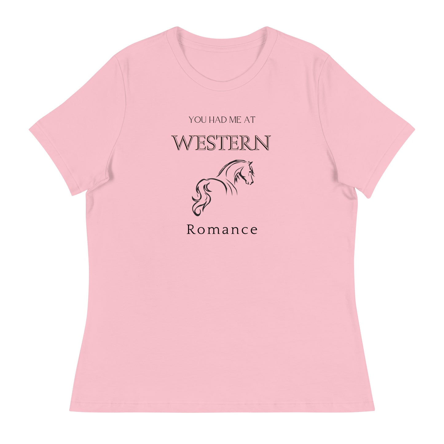 Women's Relaxed T-Shirt You had me at Western Romance