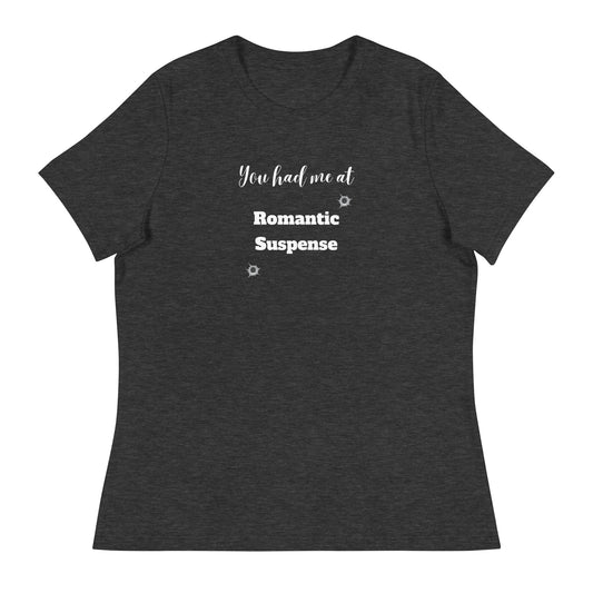 Women's Relaxed T-Shirt You had me at Romantic Suspense, no author logo