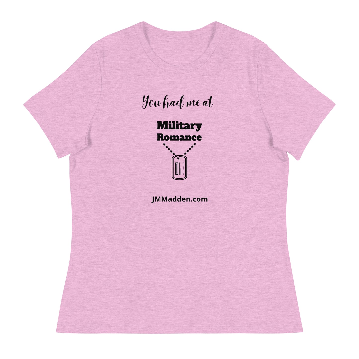 Women's Relaxed T-Shirt You had me at military romance