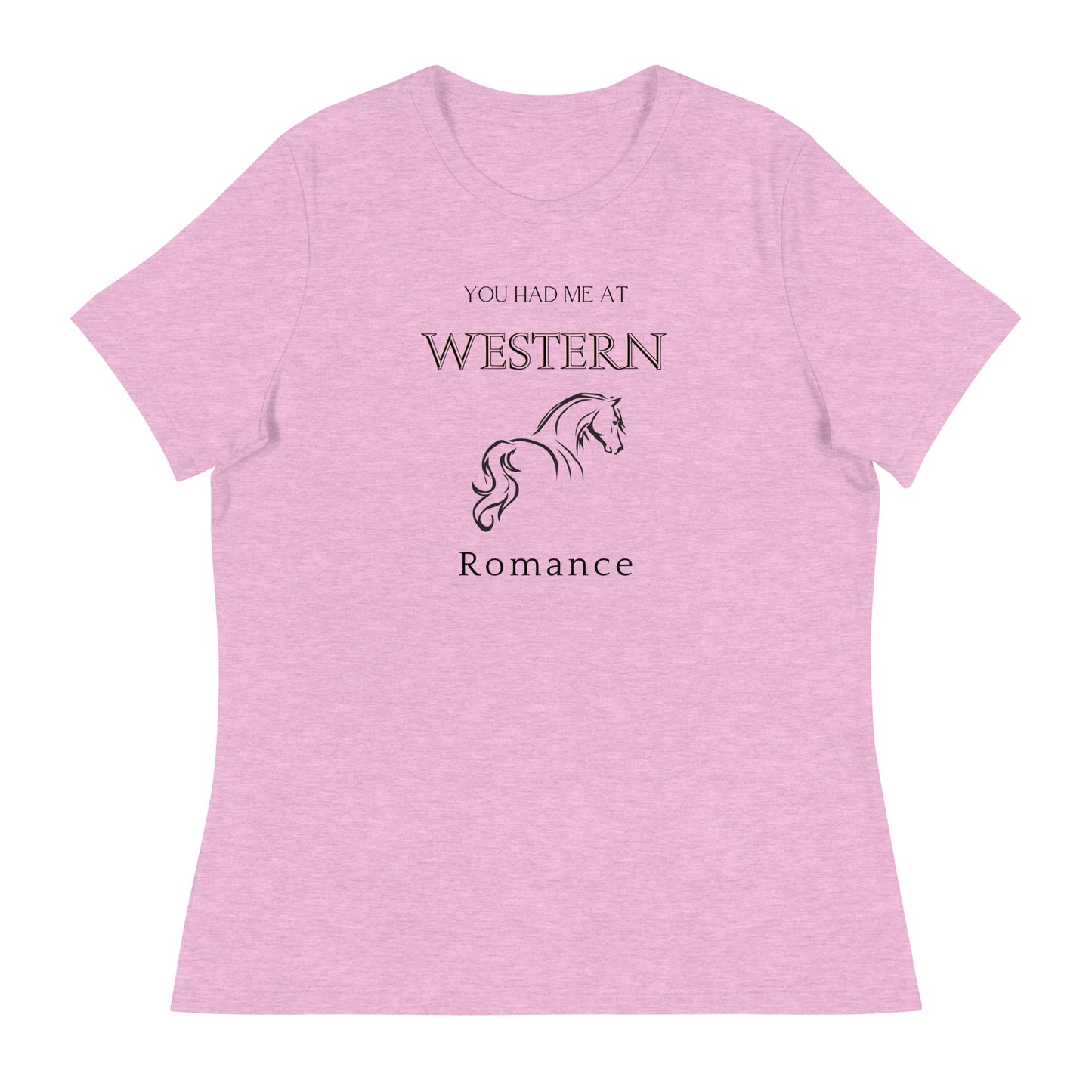 Women's Relaxed T-Shirt You had me at Western Romance
